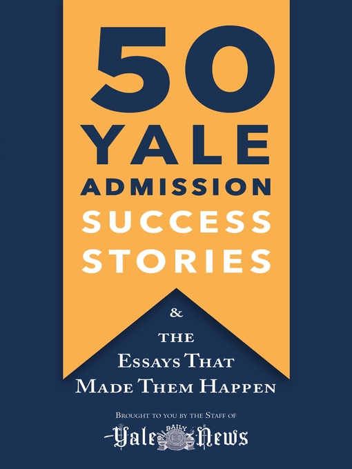 Title details for 50 Yale Admission Success Stories by Yale Daily News Staff - Available